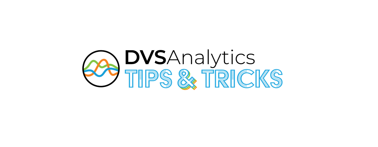 Tips and Tricks from DVSAnalytics